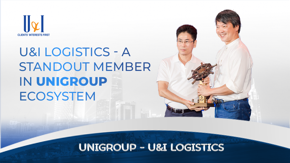 U&I Logistics - A Standout member in Unigroup ecosystem